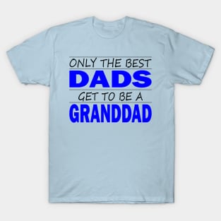 Only the Best Dads Get to Be a GrandDad T-Shirt